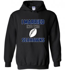 $18.95 – I Married Into This Seattle Seahawks Funny Football NFL T-Shirt, Hoodie, Tank, Long Sleeve, Ugly Christmas Sweater