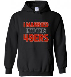 $18.95 – I Married Into This San Francisco 49ers Football NFL T-Shirt, Hoodie, Tank, Long Sleeve, Ugly Christmas Sweater