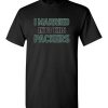 $18.95 – I Married Into This Green Bay Packers Football NFL Shirts