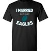 $18.95 – I Married Into This Philadelphia Eagles Funny Football NFL T-Shirt, Hoodie, Tank, Long Sleeve, Ugly Christmas Sweater