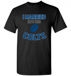 $18.95 – I Married Into This Indianapolis Colts Funny Football NFL T-Shirt, Hoodie, Tank, Long Sleeve, Ugly Christmas Sweater