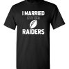 $18.95 – I Married Into This Las Vegas Raiders Funny Football NFL T-Shirt, Hoodie, Tank, Long Sleeve, Ugly Christmas Sweater