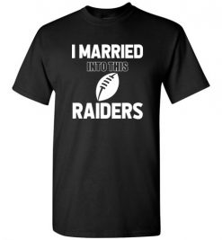 $18.95 – I Married Into This Las Vegas Raiders Funny Football NFL T-Shirt, Hoodie, Tank, Long Sleeve, Ugly Christmas Sweater