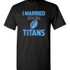 $18.95 – I Married Into This Tennessee Titans Funny Football NFL T-Shirt, Hoodie, Tank, Long Sleeve, Ugly Christmas Sweater