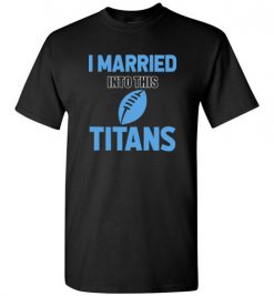 $18.95 – I Married Into This Tennessee Titans Funny Football NFL T-Shirt, Hoodie, Tank, Long Sleeve, Ugly Christmas Sweater