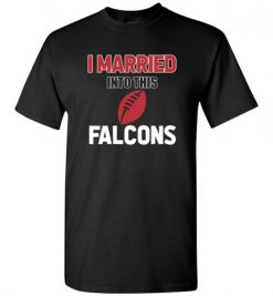 $18.95 – I Married Into This Atlanta Falcons Funny Football NFL T-Shirt, Hoodie, Tank, Long Sleeve, Ugly Christmas Sweater