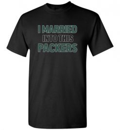 $18.95 – I Married Into This Green Bay Packers Football NFL Shirts