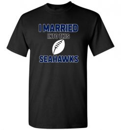 $18.95 – I Married Into This Seattle Seahawks Funny Football NFL T-Shirt, Hoodie, Tank, Long Sleeve, Ugly Christmas Sweater