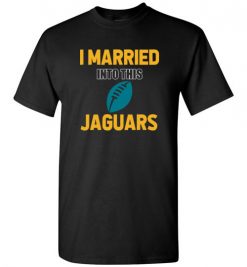 $18.95 – I Married Into This Jacksonville Jaguars Funny Football NFL T-Shirt, Hoodie, Tank, Long Sleeve, Ugly Christmas Sweater.