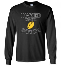 $18.95 – I Married Into This Pittsburgh Steelers Funny Football NFL T-Shirt, Hoodie, Tank, Long Sleeve, Ugly Christmas Sweater