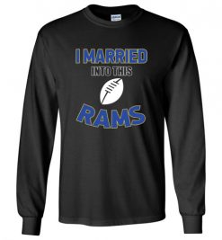 $18.95 – I Married Into This Los Angeles Rams Funny Football NFL T-Shirt, Hoodie, Tank, Long Sleeve, Ugly Christmas Sweater