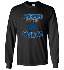 $18.95 – I Married Into This Indianapolis Colts Funny Football NFL T-Shirt, Hoodie, Tank, Long Sleeve, Ugly Christmas Sweater