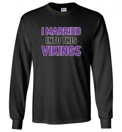 $18.95 – I Married Into This Minnesota Vikings Football NFL T-Shirt, Hoodie, Tank, Long Sleeve, Ugly Christmas Sweater