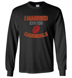 $18.95 – I Married Into This Arizona Cardinals Funny Football NFL T-Shirt, Hoodie, Tank, Long Sleeve, Ugly Christmas Sweater