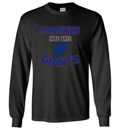 $18.95 – I Married Into This New York Giants Funny Football NFL T-Shirt, Hoodie, Tank, Long Sleeve, Ugly Christmas Sweater.