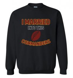 $18.95 – I Married Into This Washington Commanders Funny Football NFL T-Shirt, Hoodie, Tank, Long Sleeve, Ugly Christmas Sweater