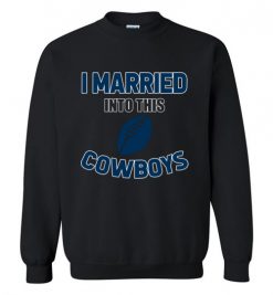 $18.95 – I Married Into This Dallas Cowboys Funny Football NFL T-Shirt, Hoodie, Tank, Long Sleeve, Ugly Christmas Sweater