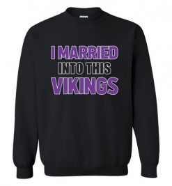 $18.95 – I Married Into This Minnesota Vikings Football NFL T-Shirt, Hoodie, Tank, Long Sleeve, Ugly Christmas Sweater