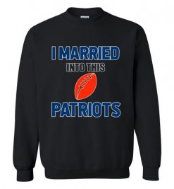 $18.95 – I Married Into This New England Patriots Funny Football NFL T-Shirt, Hoodie, Tank, Long Sleeve, Ugly Christmas Sweater