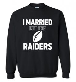 $18.95 – I Married Into This Las Vegas Raiders Funny Football NFL T-Shirt, Hoodie, Tank, Long Sleeve, Ugly Christmas Sweater