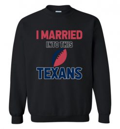 $18.95 – I Married Into This Houston Texans Funny Football NFL T-Shirt, Hoodie, Tank, Long Sleeve, Ugly Christmas Sweater