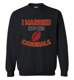 $18.95 – I Married Into This Arizona Cardinals Funny Football NFL T-Shirt, Hoodie, Tank, Long Sleeve, Ugly Christmas Sweater