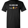 I'm a Simple Man Funny Beer Football T-Shirt