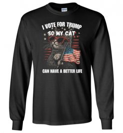 I Vote For Trump So My Cat Can Have A Better T-Shirts