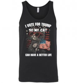 I Vote For Trump So My Cat Can Have A Better T-Shirts