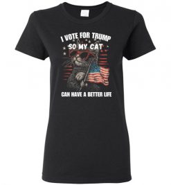 I Vote For Trump So My Cat Can Have A Better T-Shirts