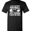 A Day Without Football Shirt, Funny Football Fan Shirt, Game Day Football Shirt, Football Player Gift, Football Lover, Gridiron Life Shirt