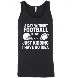 A Day Without Football Shirt, Funny Football Fan Shirt, Game Day Football Shirt, Football Player Gift, Football Lover, Gridiron Life Shirt